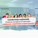 Detalii conferință națională „Proiecte europene în educație - colaborare, creativitate și bune practici” - 15 iulie